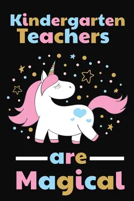 Les enseignants de maternelle sont magiques : Cadeau de remerciement pour l'enseignant de maternelle Idéal pour l'appréciation de l'enseignant - Kindergarten Teachers Are Magical: Thank you gift for Kindergarten Teacher Great for Teacher Appreciation