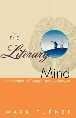 L'esprit littéraire : Les origines de la pensée et du langage - The Literary Mind: The Origins of Thought and Language