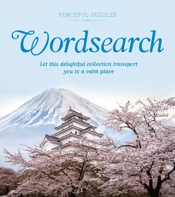 Les mots cachés de la paix : Laissez cette délicieuse collection vous transporter dans un endroit calme. - Peaceful Puzzles Wordsearch: Let This Delightful Collection Transport You to a Calm Place