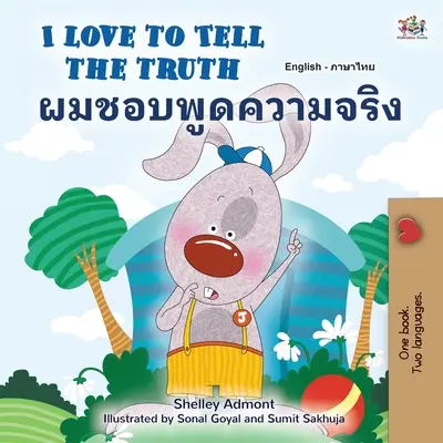 J'aime dire la vérité (livre bilingue anglais-thaï pour les enfants) - I Love to Tell the Truth (English Thai Bilingual Book for Kids)