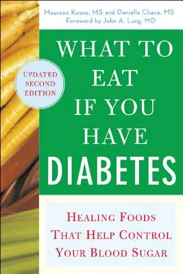 Que manger si vous avez le diabète (révisé) : Des aliments qui guérissent et qui aident à contrôler votre glycémie - What to Eat If You Have Diabetes (Revised): Healing Foods That Help Control Your Blood Sugar