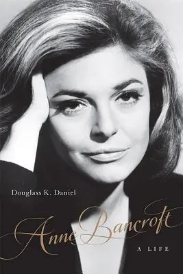 Anne Bancroft : Une vie - Anne Bancroft: A Life