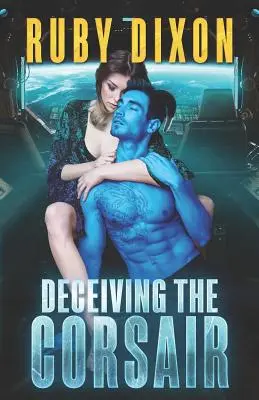 Tromper le corsaire : Une romance extraterrestre de science-fiction - Deceiving The Corsair: A SciFi Alien Romance