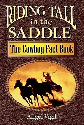 Le livre des faits sur les cow-boys : Le livre d'information du cow-boy - Riding Tall in the Saddle: The Cowboy Fact Book