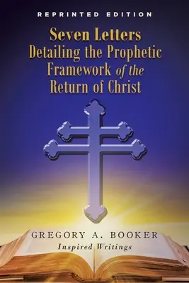 Sept lettres détaillant le cadre prophétique du retour du Christ - Seven Letters Detailing the Prophetic Framework of the Return of Christ