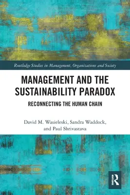 La gestion et le paradoxe de la durabilité : reconnecter la chaîne humaine - Management and the Sustainability Paradox: Reconnecting the Human Chain