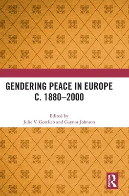 L'égalité des sexes dans la paix en Europe vers 1880-2000 - Gendering Peace in Europe c. 1880-2000