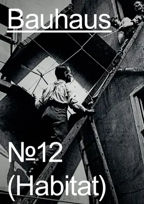 Bauhaus N 12 : Habitat - Bauhaus N 12: Habitat