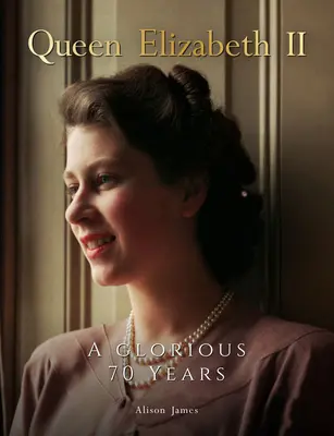 La Reine Elizabeth II : 70 ans de gloire - Queen Elizabeth II: A Glorious 70 Years