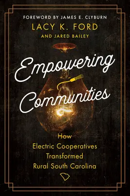 Empowering Communities : Comment les coopératives électriques ont transformé la Caroline du Sud rurale - Empowering Communities: How Electric Cooperatives Transformed Rural South Carolina