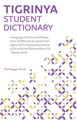 Tigrinya Student Dictionary : Anglais-Tigrinya/ Tigrinya-Anglais - Tigrinya Student Dictionary: English-Tigrinya/ Tigrinya-English