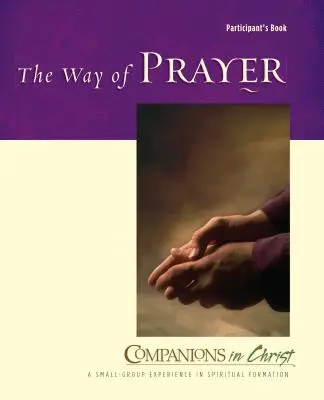 Le livre du participant au Chemin de la prière : Compagnons du Christ - The Way of Prayer Participant's Book: Companions in Christ