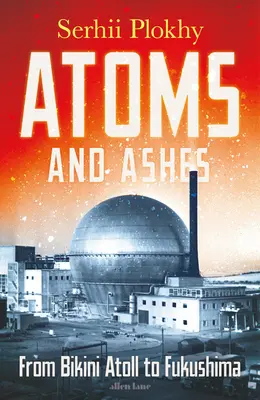 Atomes et cendres - De l'atoll de Bikini à Fukushima - Atoms and Ashes - From Bikini Atoll to Fukushima