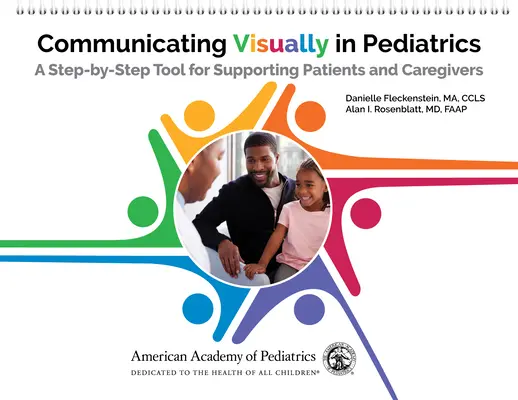 Communiquer visuellement en pédiatrie : Un outil pas à pas pour soutenir les patients et les soignants - Communicating Visually in Pediatrics: A Step-By-Step Tool for Supporting Patients and Caregivers