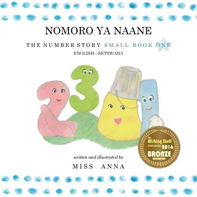 L'histoire des nombres 1 NOMORO YA NAANE : Petit Livre Un Anglais-Setswana - The Number Story 1 NOMORO YA NAANE: Small Book One English-Setswana