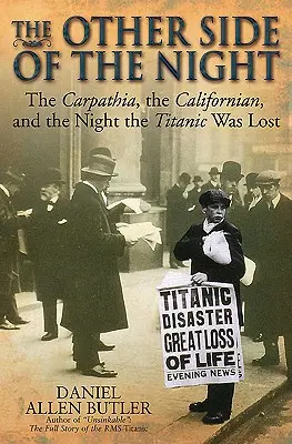 L'autre côté de la nuit : Le Carpathia, le Californian et la nuit de la perte du Titanic - The Other Side of the Night: The Carpathia, the Californian and the Night the Titanic Was Lost