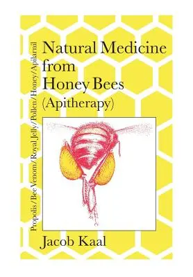 Médecine naturelle à partir des abeilles (apithérapie) : Abeilles ; propolis, venin d'abeille, gelée royale, pollen, miel, apilarnil - Natural Medicine from Honey Bees (Apitherapy): Bees; propolis, bee venom, royal jelly, pollen, honey, apilarnil