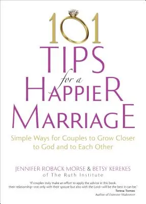 101 Conseils pour un mariage plus heureux : Des moyens simples pour que les couples se rapprochent de Dieu et l'un de l'autre - 101 Tips for a Happier Marriage: Simple Ways for Couples to Grow Closer to God and to Each Other