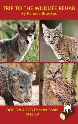 Trip To The Wildlife Rehab Chapter Book : Les livres de phonétique aident les lecteurs en développement, y compris les élèves atteints de dyslexie, à apprendre à lire (Étape 10 de l'apprentissage de la lecture). - Trip To The Wildlife Rehab Chapter Book: Sound-Out Phonics Books Help Developing Readers, including Students with Dyslexia, Learn to Read (Step 10 in
