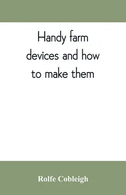 Appareils agricoles pratiques et leur fabrication - Handy farm devices and how to make them