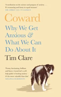 Coward : Pourquoi nous sommes anxieux et ce que nous pouvons faire pour y remédier - Coward: Why We Get Anxious & What We Can Do about It