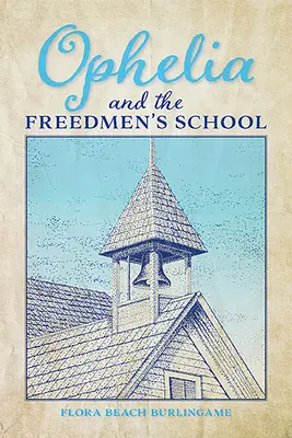 Ophélie et l'école des libres - Ophelia and the Freedmen's School