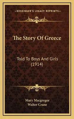 L'histoire de la Grèce : Racontée aux garçons et aux filles (1914) - The Story Of Greece: Told To Boys And Girls (1914)