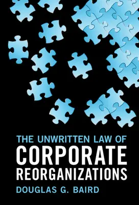 La loi non écrite des réorganisations d'entreprises - The Unwritten Law of Corporate Reorganizations