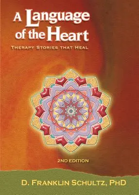 Le langage du cœur : Histoires de thérapie qui guérissent - A Language of the Heart: Therapy Stories That Heal