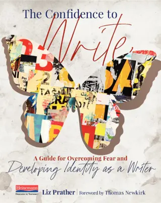 La confiance en l'écriture : Un guide pour vaincre la peur et développer son identité d'écrivain - The Confidence to Write: A Guide for Overcoming Fear and Developing Identity as a Writer