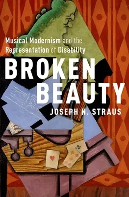 Broken Beauty : Le modernisme musical et la représentation du handicap - Broken Beauty: Musical Modernism and the Representation of Disability