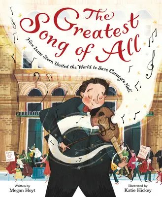 La plus grande chanson de toutes : comment Isaac Stern a uni le monde pour sauver le Carnegie Hall - The Greatest Song of All: How Isaac Stern United the World to Save Carnegie Hall