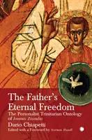 La liberté éternelle du père : L'ontologie trinitaire personnaliste de John Zizioulas - The Father's Eternal Freedom: The Personalist Trinitarian Ontology of John Zizioulas