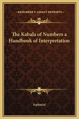 La Kabbale des Nombres, un manuel d'interprétation - The Kabala of Numbers a Handbook of Interpretation