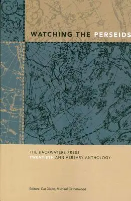 Observer les Perséides : L'anthologie du vingtième anniversaire de Backwaters Press - Watching the Perseids: The Backwaters Press Twentieth Anniversary Anthology