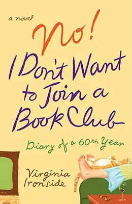 Non ! Je ne veux pas rejoindre un club de lecture : Journal d'une soixantième année - No! I Don't Want to Join a Book Club: Diary of a Sixtieth Year