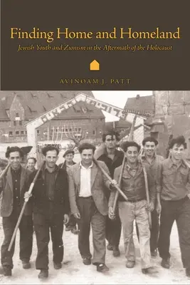 Trouver sa maison et sa patrie : La jeunesse juive et le sionisme au lendemain de l'Holocauste - Finding Home and Homeland: Jewish Youth and Zionism in the Aftermath of the Holocaust