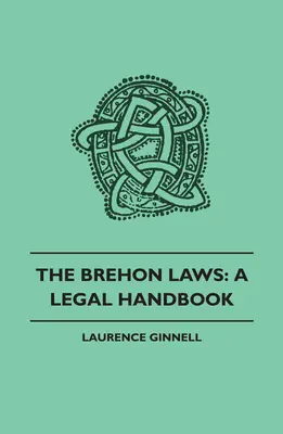 Les lois de Brehon : Un manuel juridique - The Brehon Laws: A Legal Handbook