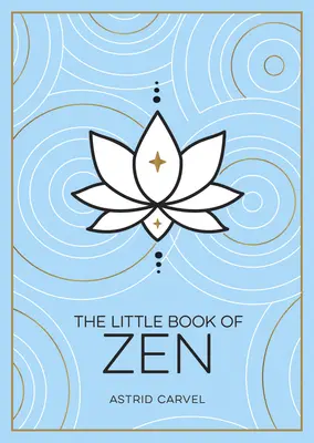 Le Petit Livre du Zen : Le petit livre du zen : un guide pour débutants sur l'art du zen - The Little Book of Zen: A Beginner's Guide to the Art of Zen