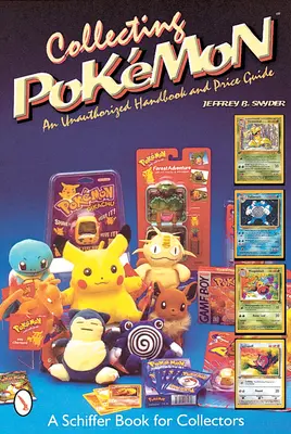 Collectionner les Pokmon : un manuel non autorisé et un guide des prix - Collecting Pokmon: An Unauthorized Handbook and Price Guide