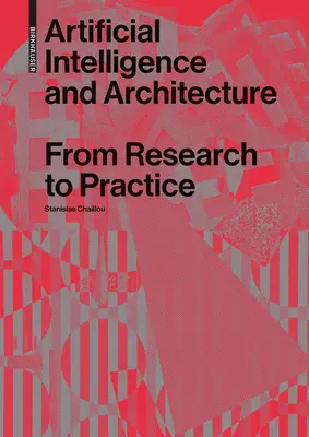 Intelligence artificielle et architecture : De la recherche à la pratique - Artificial Intelligence and Architecture: From Research to Practice