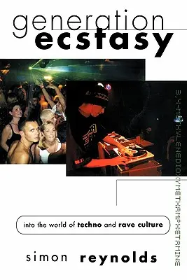 Génération Ecstasy : dans le monde de la culture techno et rave - Generation Ecstasy: Into the World of Techno and Rave Culture