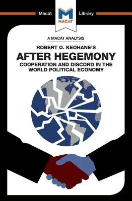 Analyse de After Hegemony de Robert O. Keohane - An Analysis of Robert O. Keohane's After Hegemony