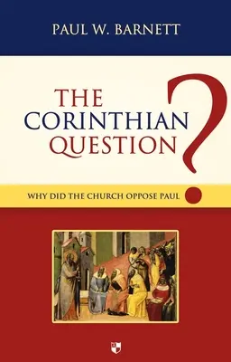 La question corinthienne : Pourquoi l'Église s'est-elle opposée à Paul ? - The Corinthian Question: Why Did the Church Oppose Paul?