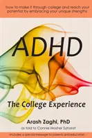 TDAH : L'expérience du collège : Comment arrêter de vous blâmer, travailler avec vos forces, réussir à l'université et atteindre votre potentiel. - ADHD: The College Experience: How to stop blaming yourself, work with your strengths, succeed in college, and reach your pot