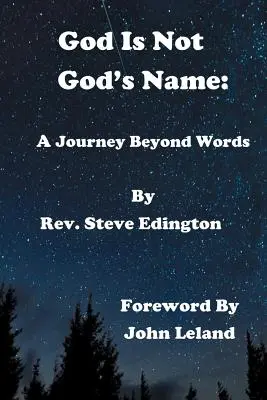 Dieu n'est pas le nom de Dieu : Un voyage au-delà des mots - God Is Not God'S Name: A Journey Beyond Words