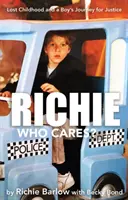 Richie Who Cares ? - L'enfance perdue et le voyage d'un garçon pour la justice - Richie Who Cares? - Lost Childhood and a Boy's Journey for Justice