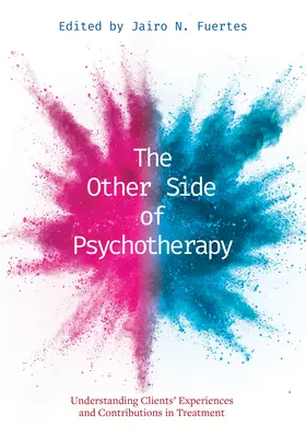 L'autre côté de la psychothérapie : Comprendre les expériences et les contributions des clients au traitement - The Other Side of Psychotherapy: Understanding Clients' Experiences and Contributions in Treatment