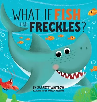 Et si les poissons avaient des taches de rousseur ? - What if Fish had Freckles?