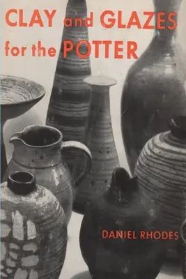 Argile et émaux pour le potier - Clay and Glazes for the Potter